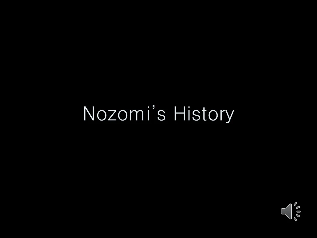 nozomi s history