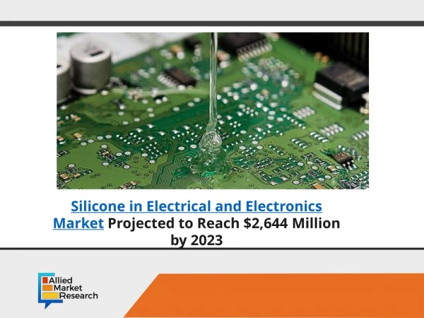 Silicone in electrical and electronics market to Grow $2,644 Mn by 2023