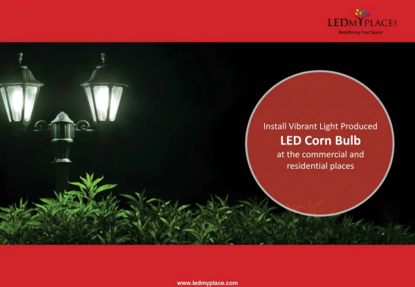 Install Vibrant Light Produced LED Corn Bulb at the commercial and residential places