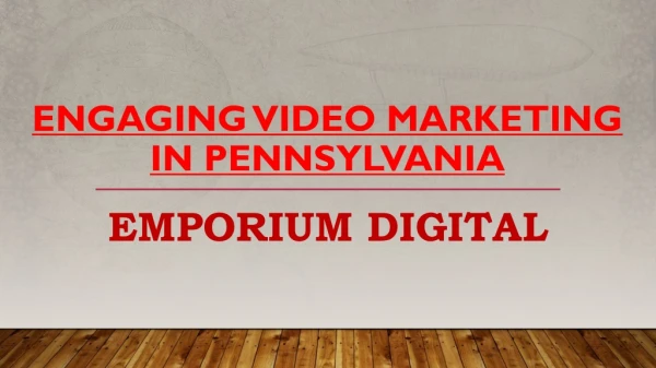 Engaging Video Marketing in Pennsylvania | Emporium Digital