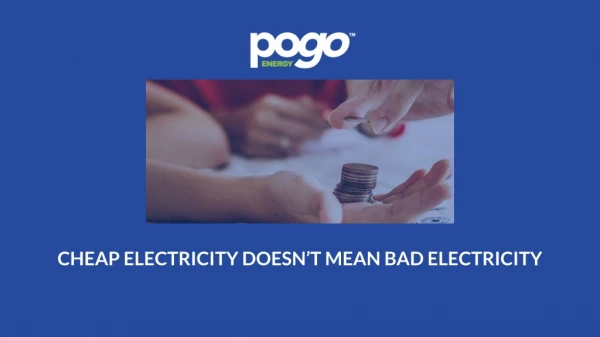 Cheap Electricity Doesn't Mean Bad Electricity