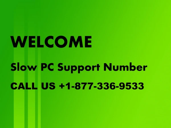 Fix Slow PC Contact us 1-877-336-9533