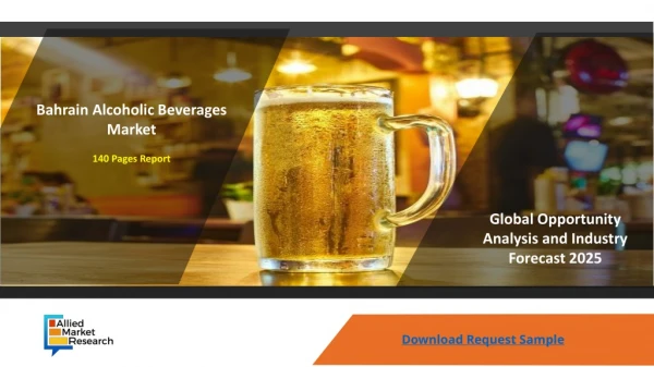 Bahrain Alcoholic Beverages Market Size, Historical Growth, Analysis, Opportunities and Forecast To 2025