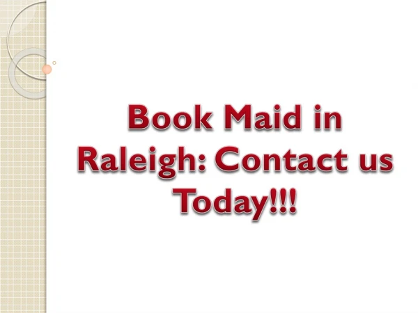 Book Maid in Raleigh: Contact us Today!!!