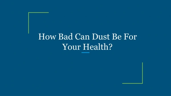 How Bad Can Dust Be For Your Health?