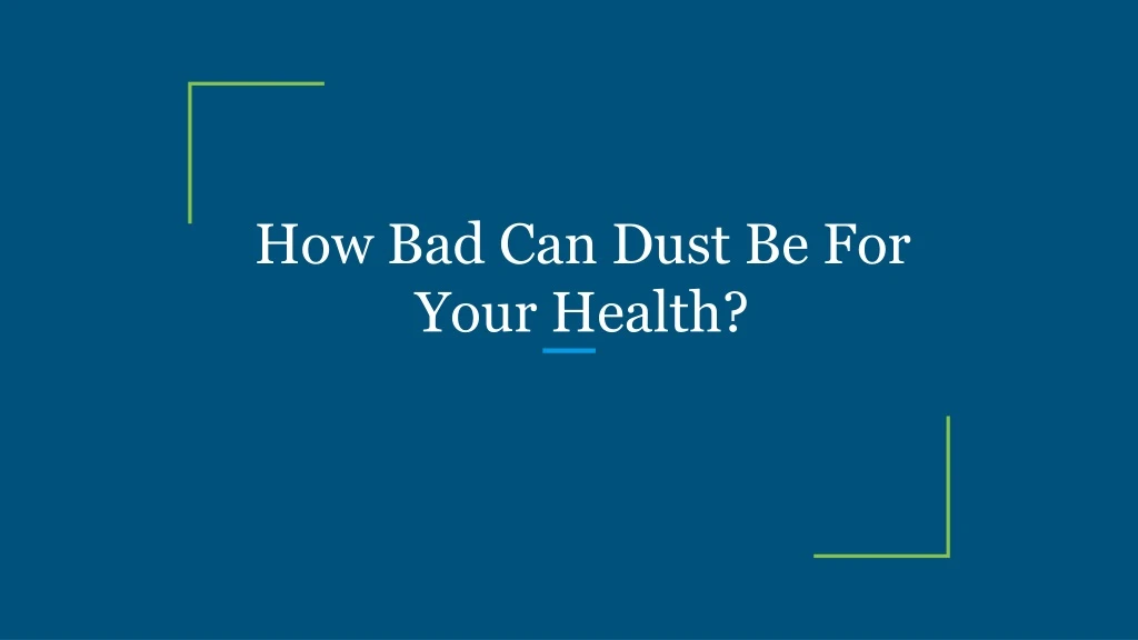 how bad can dust be for your health