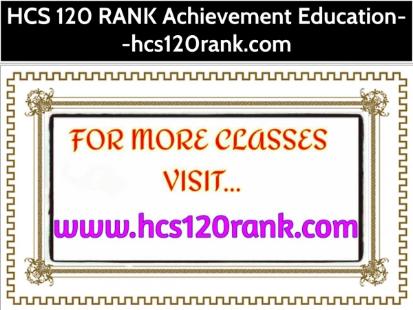 HCS 120 RANK Achievement Education--hcs120rank.com