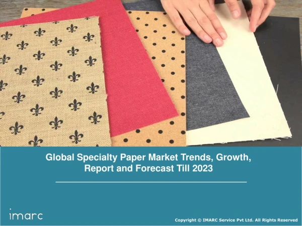 Specialty Paper Market Reach a Volume of 40.9 Million Metric Tons by 2023