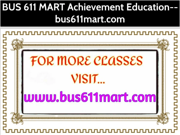 BUS 611 MART Achievement Education--bus611mart.com