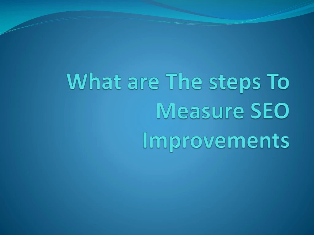 what are the steps to measure seo improvements