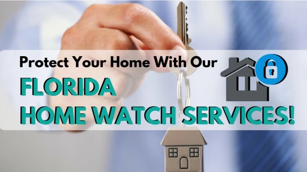 Protect Your Home With Florida Home Watch Services