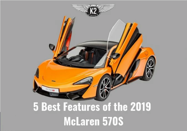 5 Best Features of the 2019 McLaren 570S