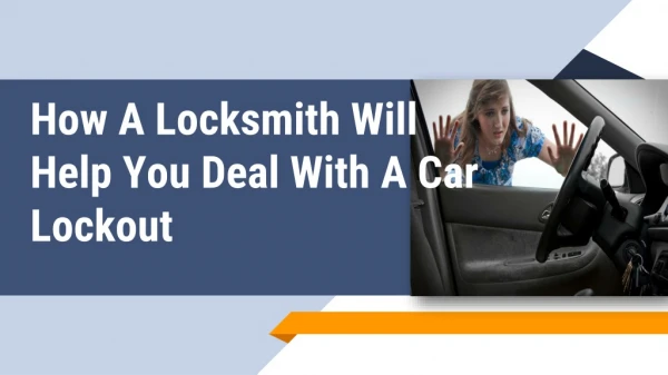 How A Locksmith Will Help You Deal With A Car Lockout