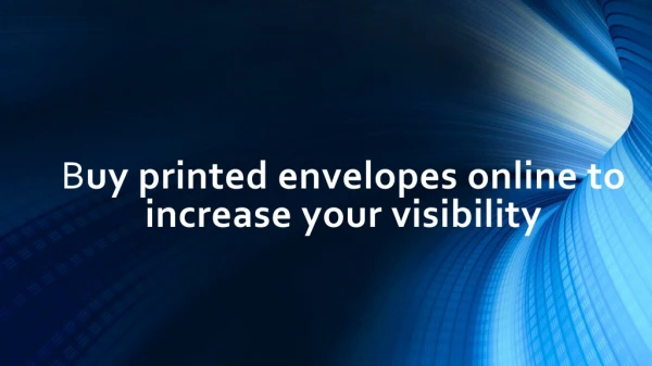 Increase Your Visibility - Buy Printed Envelopes Online