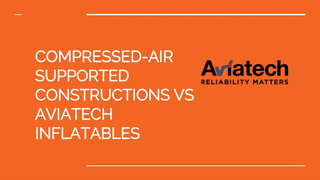 compressed air supported constructions vs aviatech inflatables
