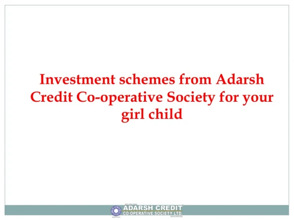 Investment schemes from Adarsh Credit Co-operative Society for your girl child