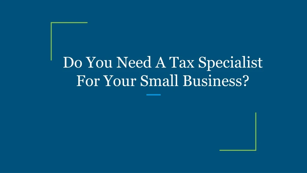 do you need a tax specialist for your small business