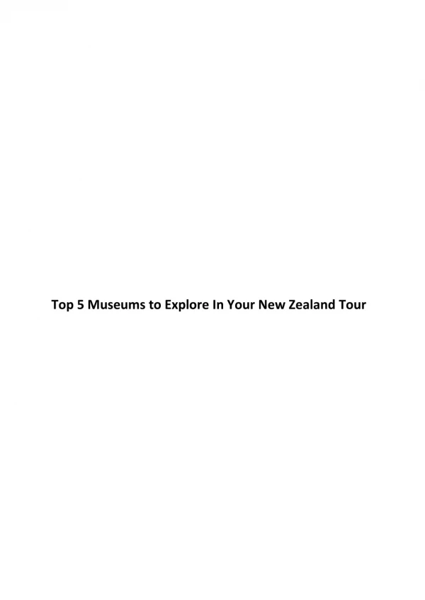 Top 5 Museums to Explore In Your New Zealand Tour