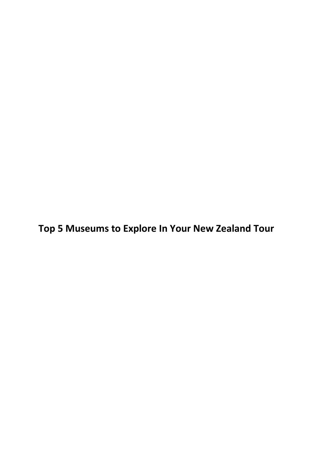 top 5 museums to explore in your new zealand tour
