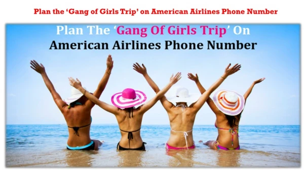 Plan the ‘Gang of Girls Trip’ on American Airlines Phone Number
