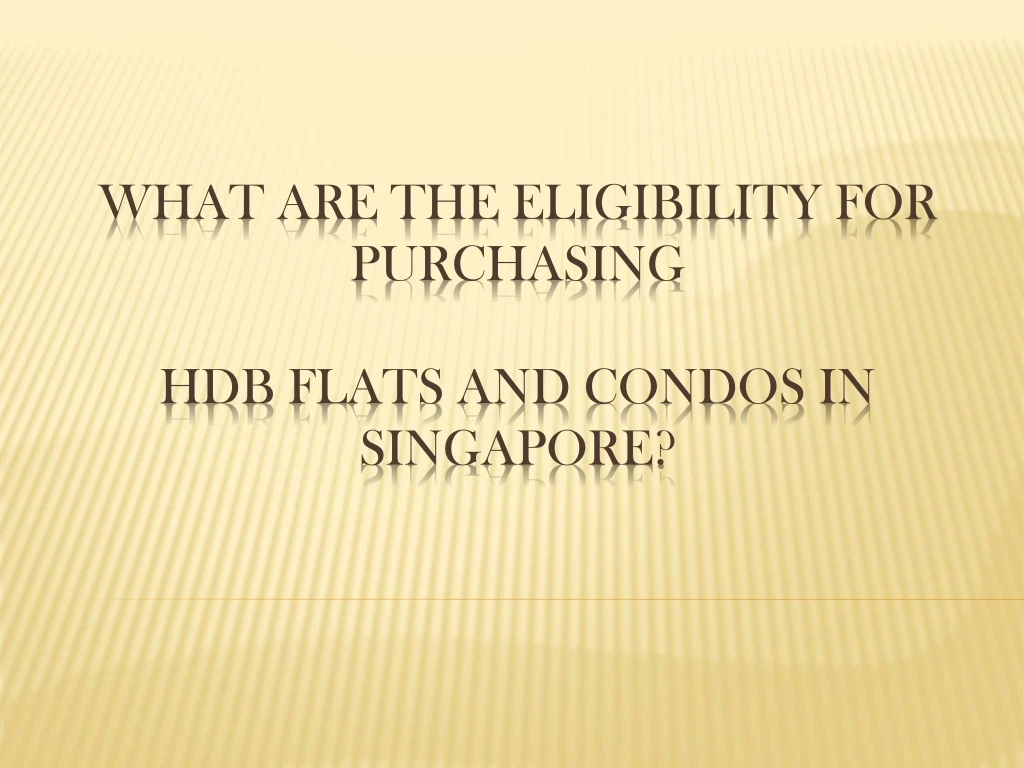 what are the eligibility for purchasing hdb flats and condos in singapore