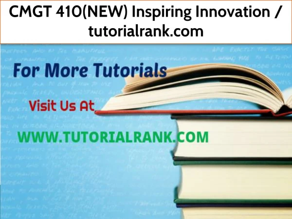 CMGT 410(NEW) Inspiring Innovation--tutorialrank.com