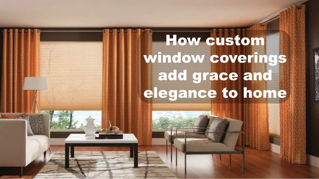 how custom window coverings add grace