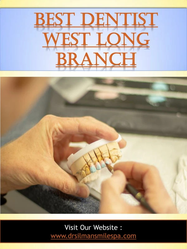 Best Dentist West Long Branch | Call - 732 222 0029 | www.drsilmansmilespa.com