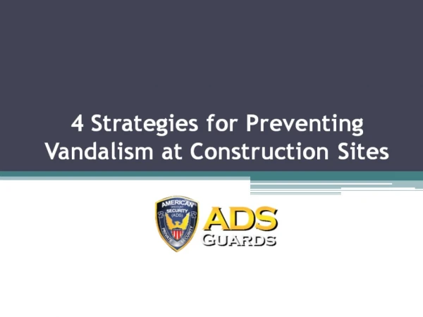 4 Strategies for Preventing Vandalism at Construction Sites