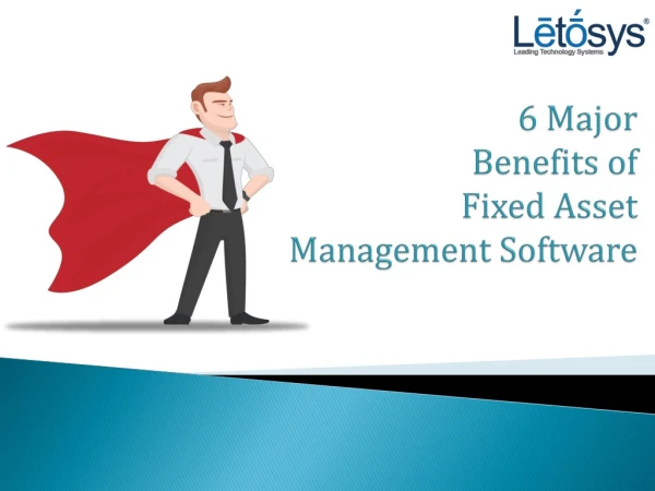 6 Major Benefits of Fixed Asset Management Software | FAMS | Letosys