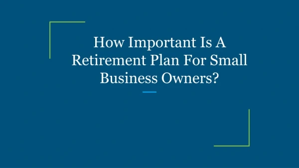 How Important Is A Retirement Plan For Small Business Owners?