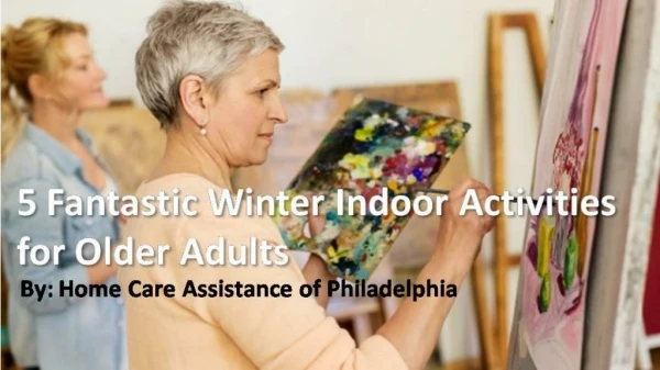 5 Fantastic Winter Indoor Activities for Older Adults