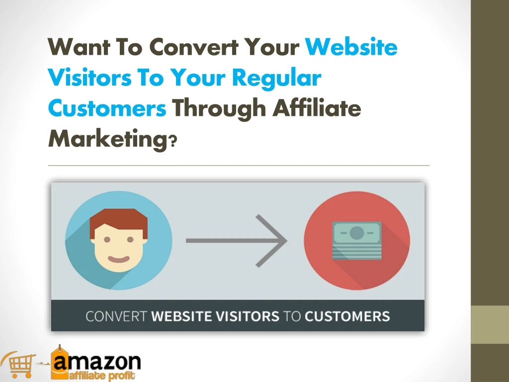 want to convert your website visitors to your regular customers through affiliate marketing