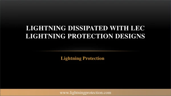 Lightning Dissipated with LEC Lightning Protection Designs