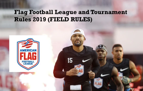 Flag Football League and Tournament Rules 2019 (FIELD RULES)