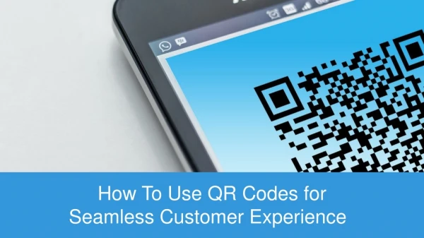 How to Use QR Codes for a Seamless Customer Experience