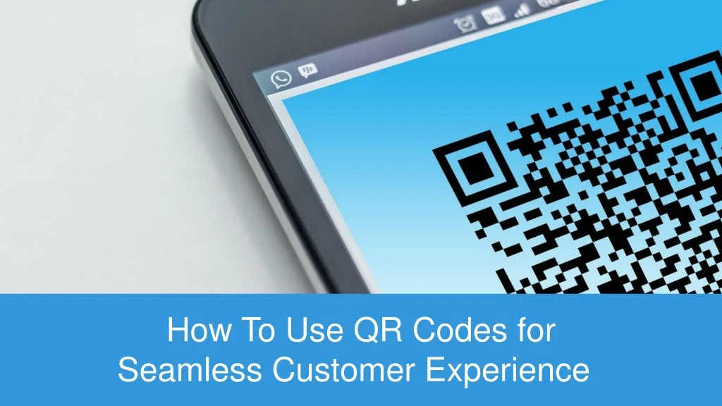 how to use qr codes for seamless customer