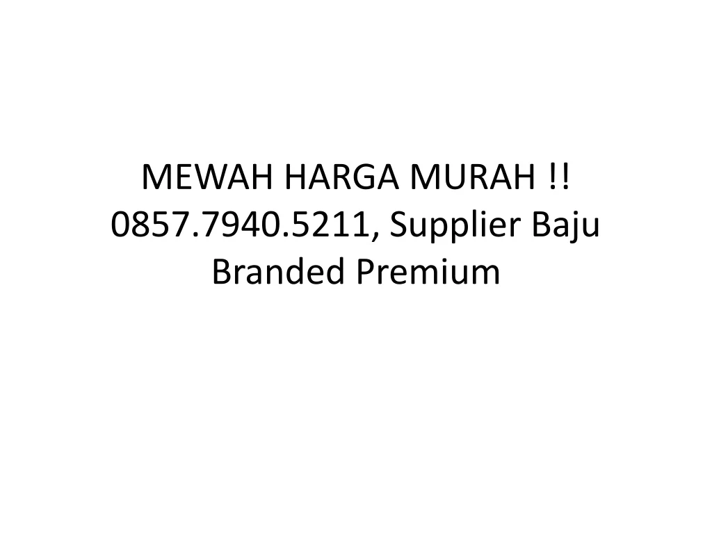 mewah harga murah 0857 7940 5211 supplier baju branded premium