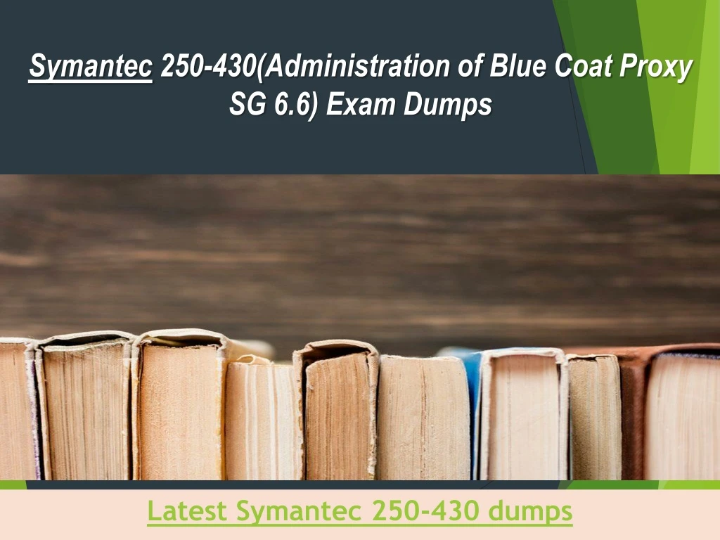 symantec 250 430 administration of blue coat proxy sg 6 6 exam dumps