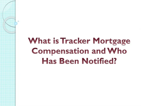What is Tracker Mortgage Compensation and Who Has Been Notified?