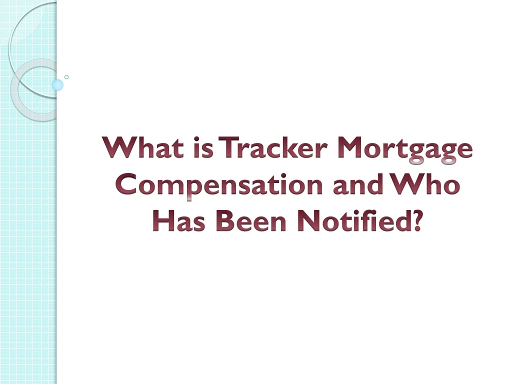 what is tracker mortgage compensation and who has been notified