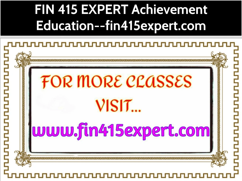 fin 415 expert achievement education fin415expert