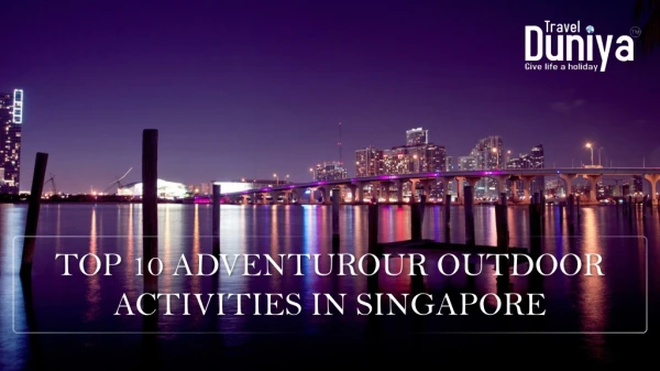 Top 10 best adventure activities in Singapore