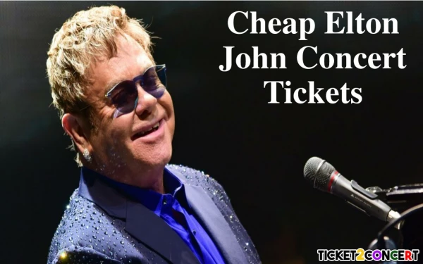 Elton John Concert Tickets Cheap