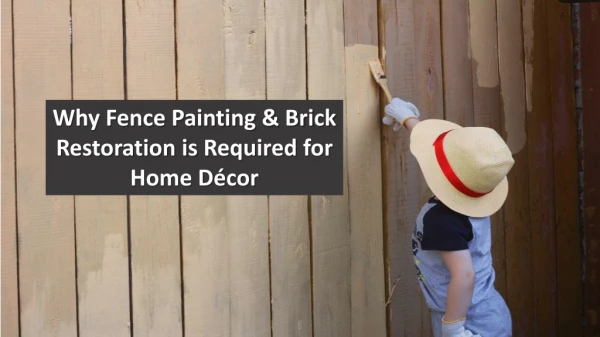 Why Fence Painting & Brick Restoration is required for Home Décor