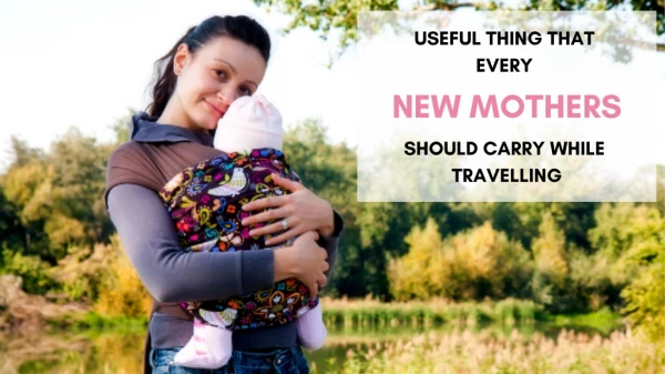 Useful Things That Every New Mother Should Carry While Travelling