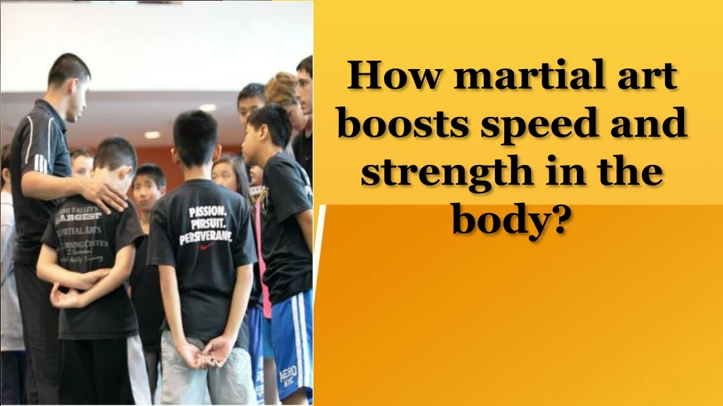 how martial art boosts speed and strength in the body