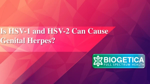 Is HSV-1 and HSV-2 Can Cause Genital Herpes? - Biogetica