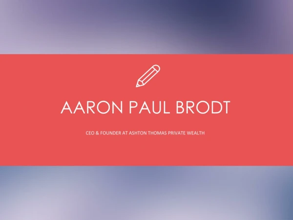 Aaron Paul Brodt - Financial Advisor