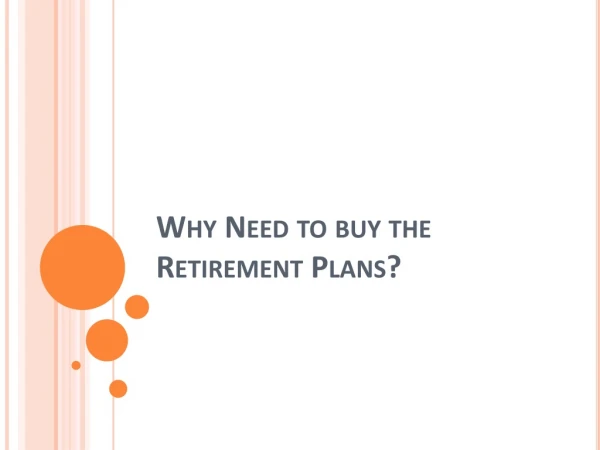 Why Need to buy the Retirement Plans?